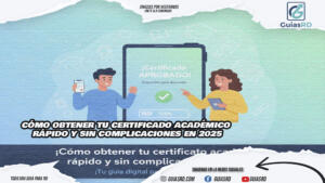 Cómo obtener tu certificado académico rápido y sin complicaciones en 2026