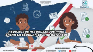 Requisitos actualizados para sacar la cédula y evitar retrasos