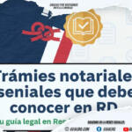 Todo lo que necesitas saber sobre trámites notariales en Dominicana